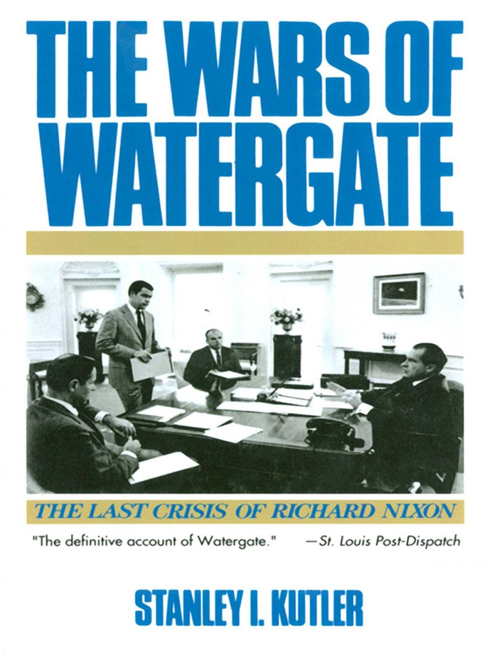 Big bigCover of The Wars of Watergate: The Last Crisis of Richard Nixon