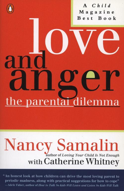 Cover of the book Love and Anger by Nancy Samalin, Catherine Whitney, Penguin Publishing Group