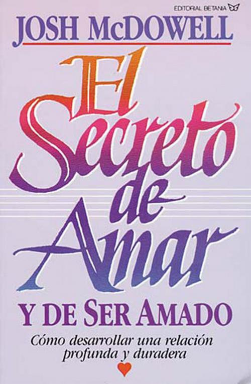 Cover of the book El secreto de amar y de ser amado by Josh McDowell, Grupo Nelson