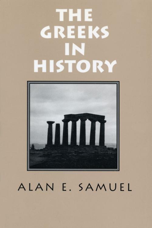 Cover of the book Greeks In History by Alan Samuel, Dundurn