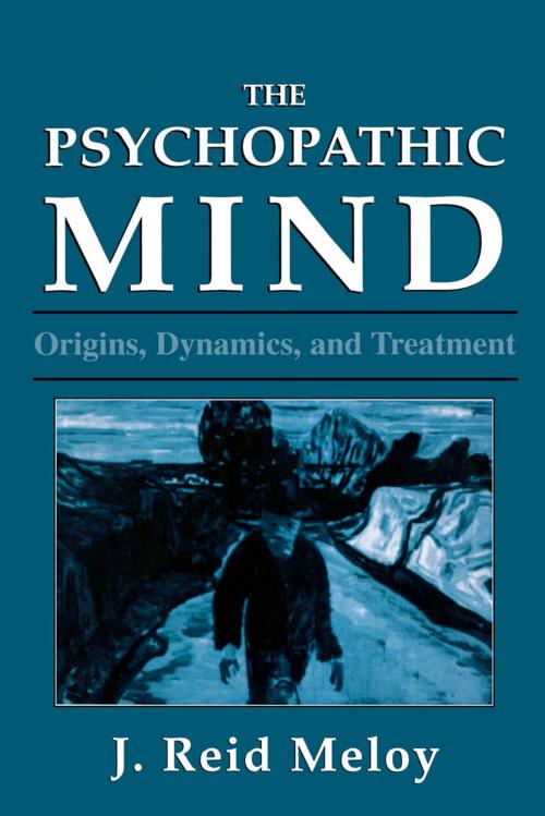 Cover of the book The Psychopathic Mind by Reid J. Meloy, Jason Aronson, Inc.