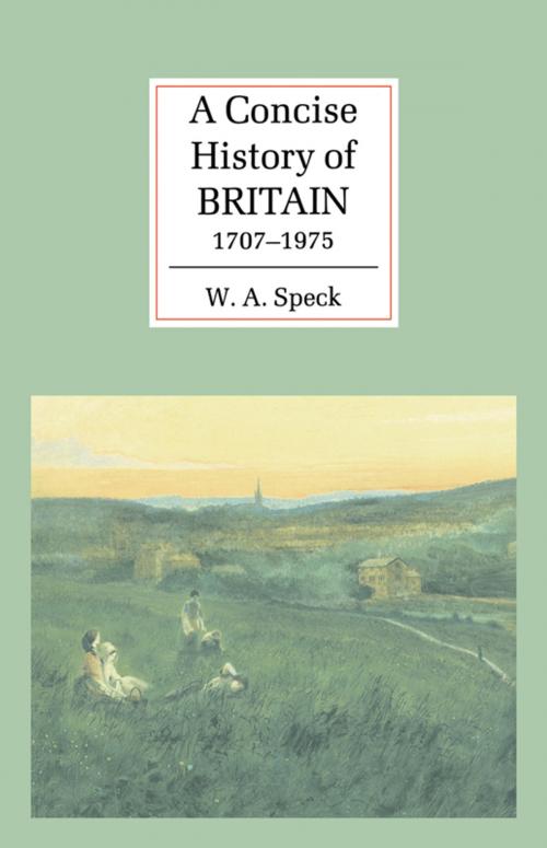 Cover of the book A Concise History of Britain, 1707–1975 by W. A. Speck, Cambridge University Press