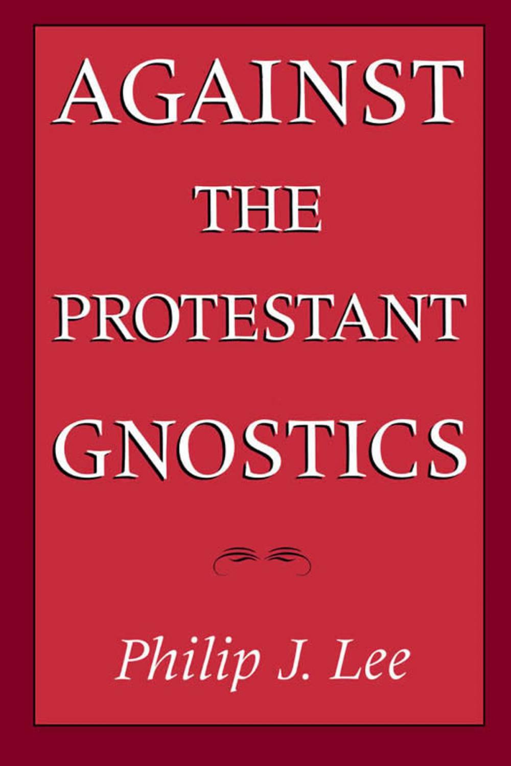 Big bigCover of Against the Protestant Gnostics