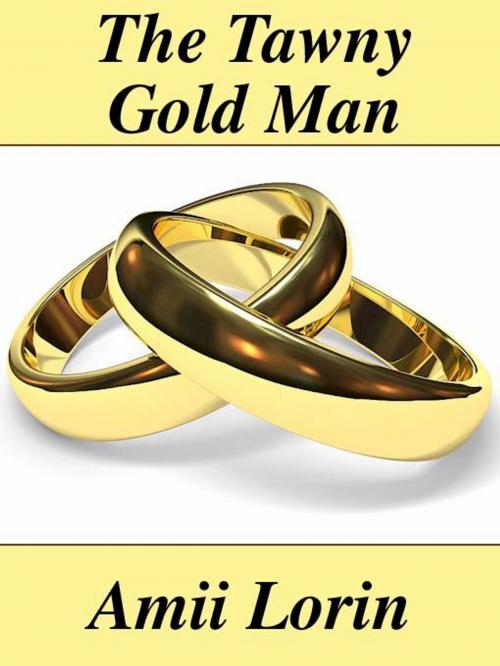 Cover of the book The Tawny Gold Man by Amii  Lorin, Belgrave House