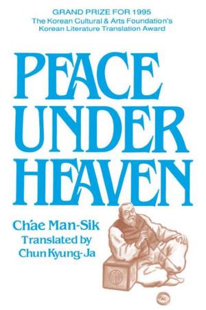 Cover of the book Peace Under Heaven: A Modern Korean Novel by Donald R. Wright