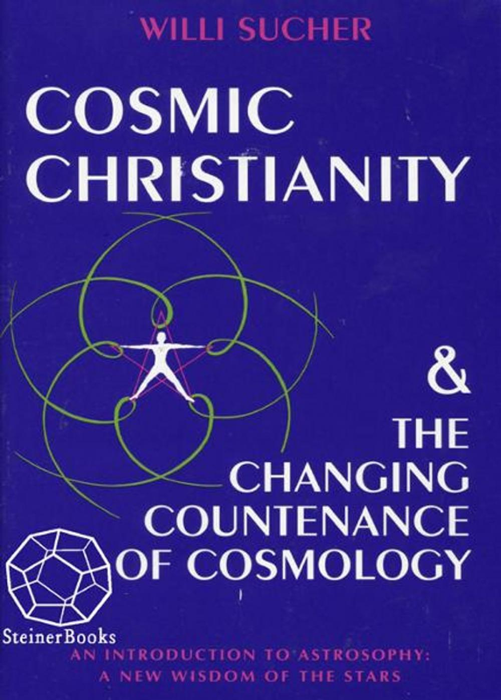 Big bigCover of Cosmic Christianity & the Changing Countenance of Cosmology: An Introduction to Astrosophy: A New Wisdom of the Stars