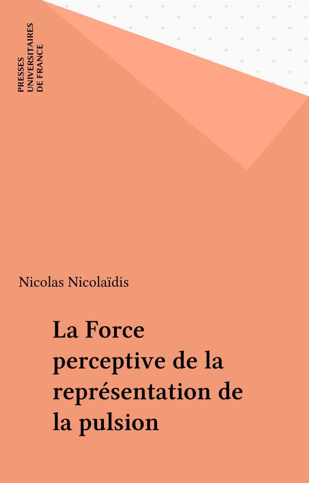 Big bigCover of La Force perceptive de la représentation de la pulsion