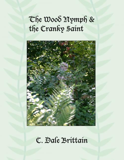 Cover of the book The Wood Nymph and the Cranky Saint by C. Dale Brittain, Daimbert