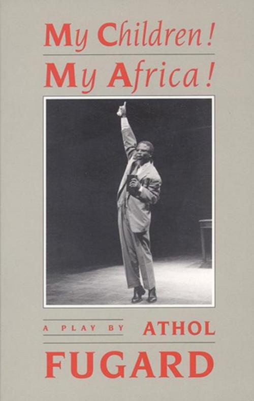 Cover of the book My Children! My Africa! (TCG Edition) by Athol Fugard, Theatre Communications Group