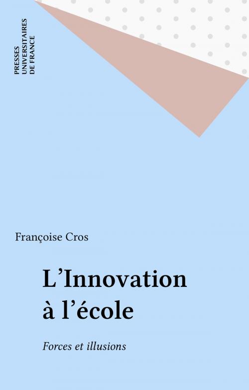 Cover of the book L'Innovation à l'école by Françoise Cros, Presses universitaires de France (réédition numérique FeniXX)