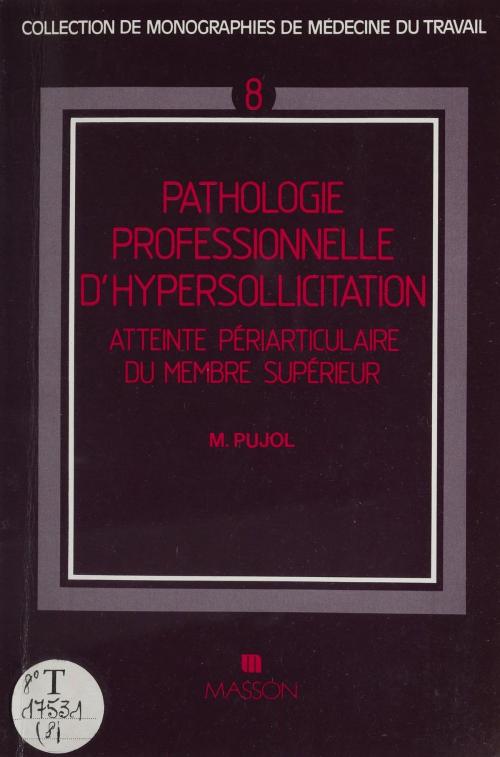 Cover of the book Pathologie périarticulaire par hypersollicitation professionnelle by Michel Pujol, FeniXX réédition numérique