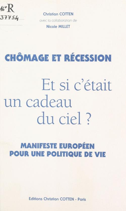 Cover of the book Chômage et Récession : et si c'était un cadeau du ciel ? by Christian Cotten, Nicole Millet, FeniXX réédition numérique