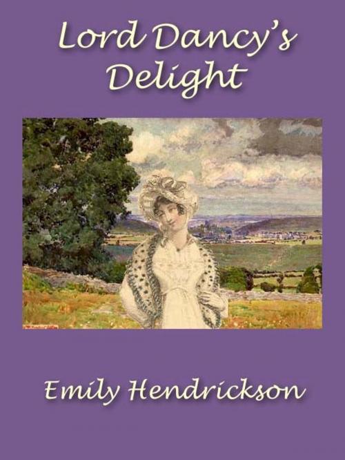 Cover of the book Lord Dancy's Delight by Emily Hendrickson, Belgrave House