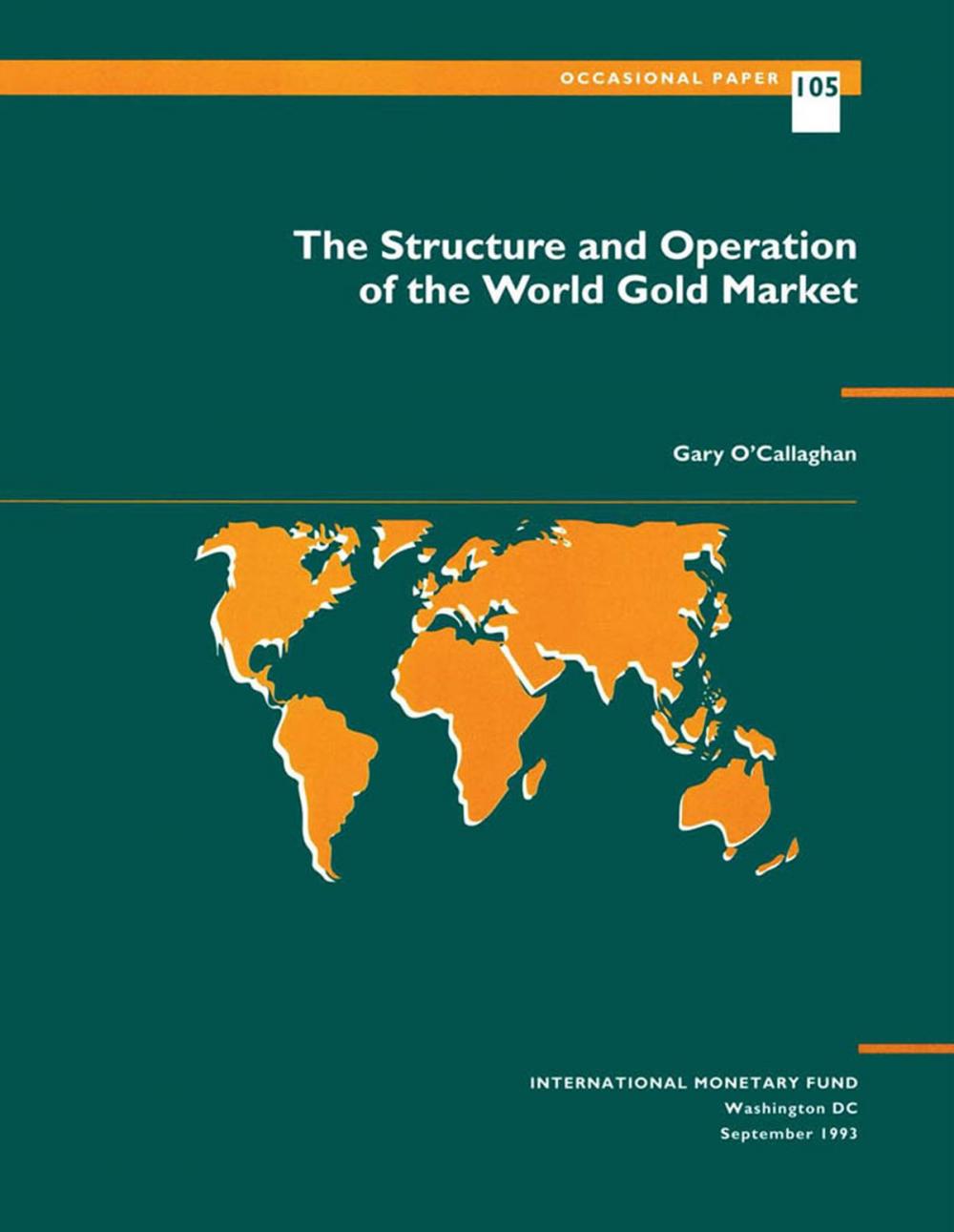 Big bigCover of The Structure and Operation of the World Gold Market