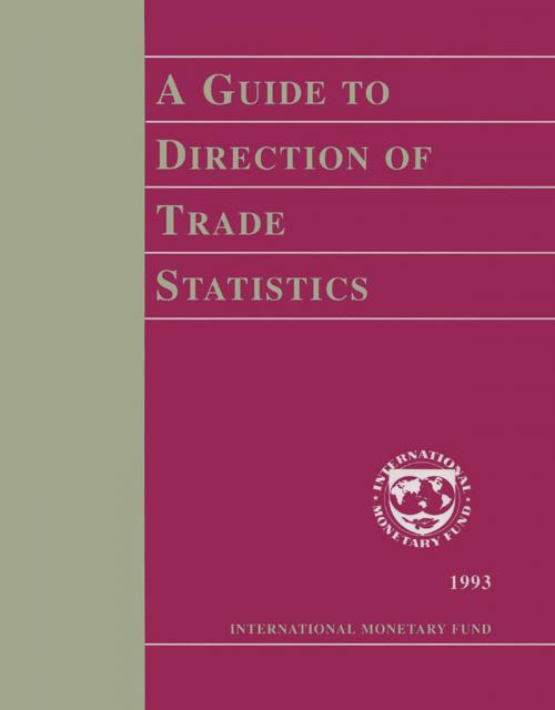 Cover of the book A Guide to Direction of Trade Statistics by International Monetary Fund, INTERNATIONAL MONETARY FUND