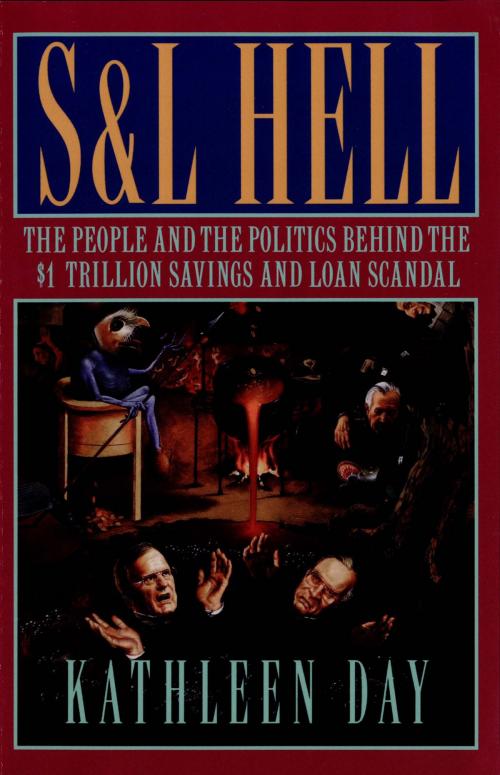 Cover of the book S & L Hell: The People and the Politics Behind the $1 Trillion Savings and Loan Scandal by Kathleen Day, W. W. Norton & Company