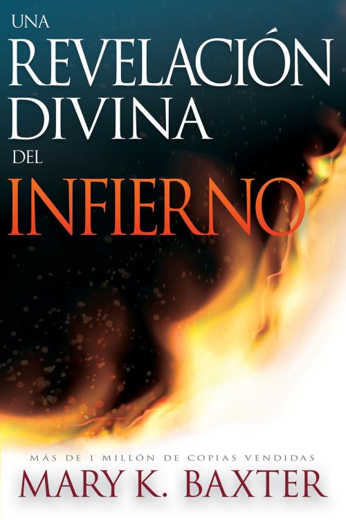 Cover of the book Una revelación divina del infierno by Mary K. Baxter, Whitaker House