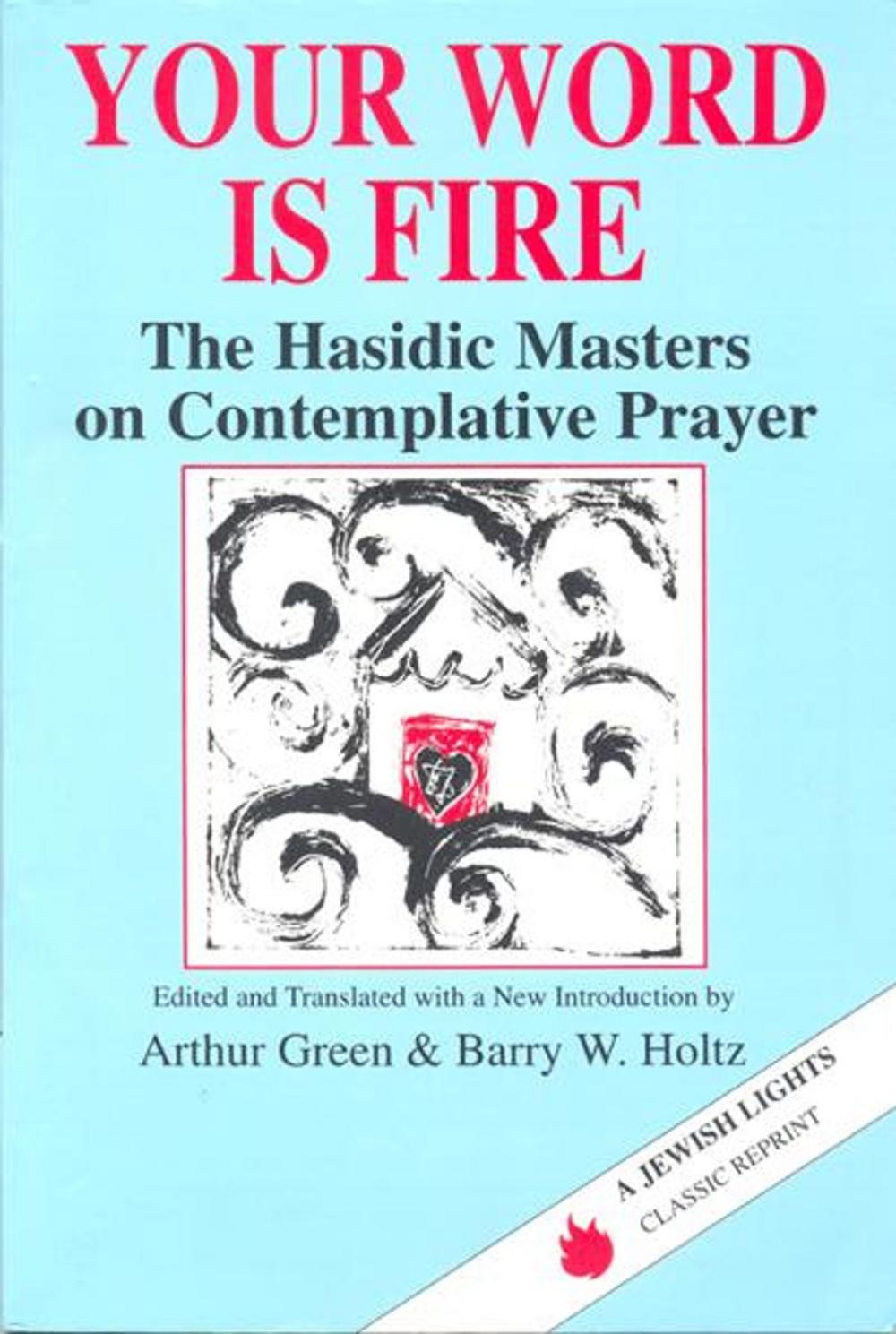 Big bigCover of Your Word Is Fire: The Hasidic Masters on Contemplative Prayer