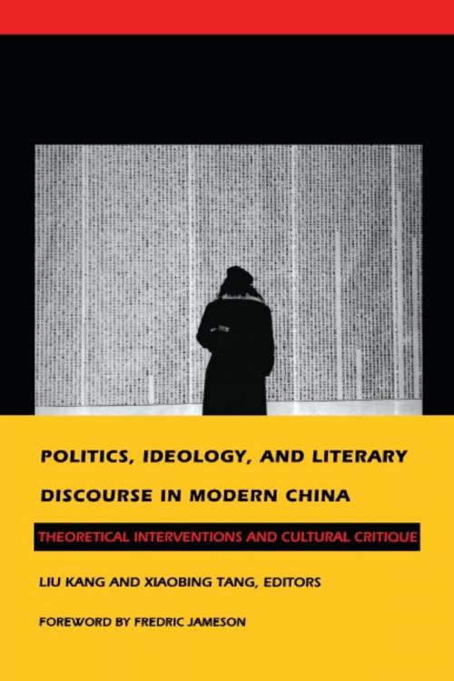 Cover of the book Politics, Ideology, and Literary Discourse in Modern China by Fredric Jameson, Liu Kang, Liu Zaifu, Duke University Press