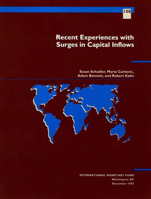 Cover of the book Recent Experiences with Surges in Capital Inflows by Robert Mr. Kahn, Adam Mr. Bennett, María Ms. Carkovic S., Susan Ms. Schadler, INTERNATIONAL MONETARY FUND