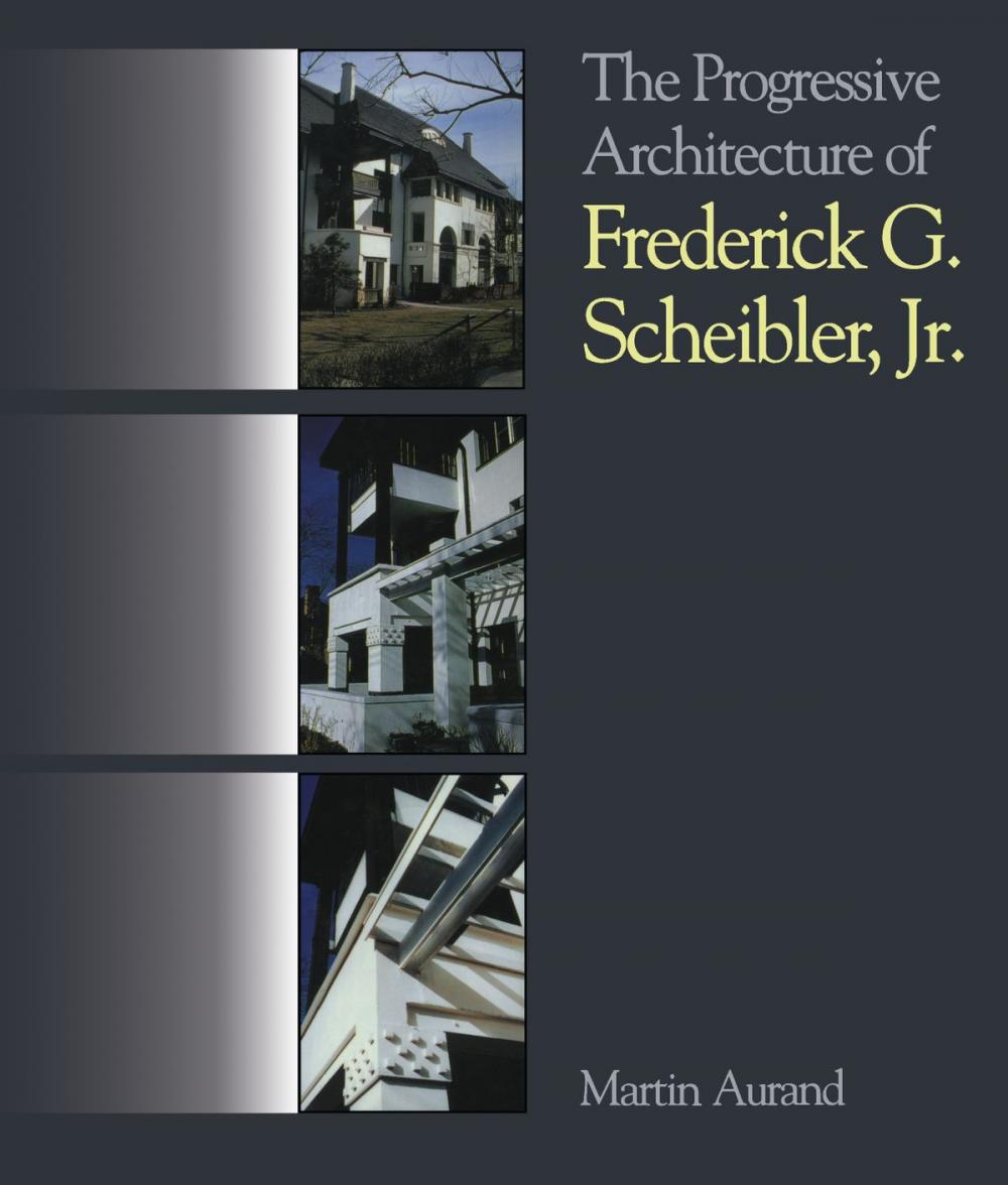 Big bigCover of The Progressive Architecture Of Frederick G. Scheibler, Jr