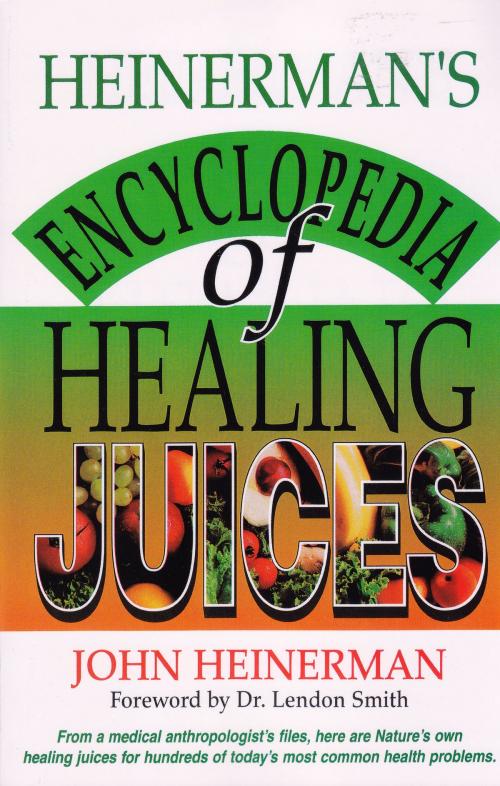 Cover of the book Heinerman's Encyclopedia of Healing Juices by John Heinerman, Penguin Publishing Group