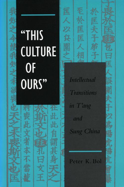 Cover of the book ‘This Culture of Ours’ by Peter  K. Bol, Stanford University Press