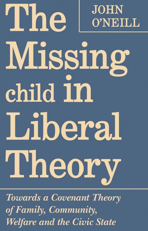 Cover of the book The Missing Child in Liberal Theory by John O'Neill, University of Toronto Press, Scholarly Publishing Division