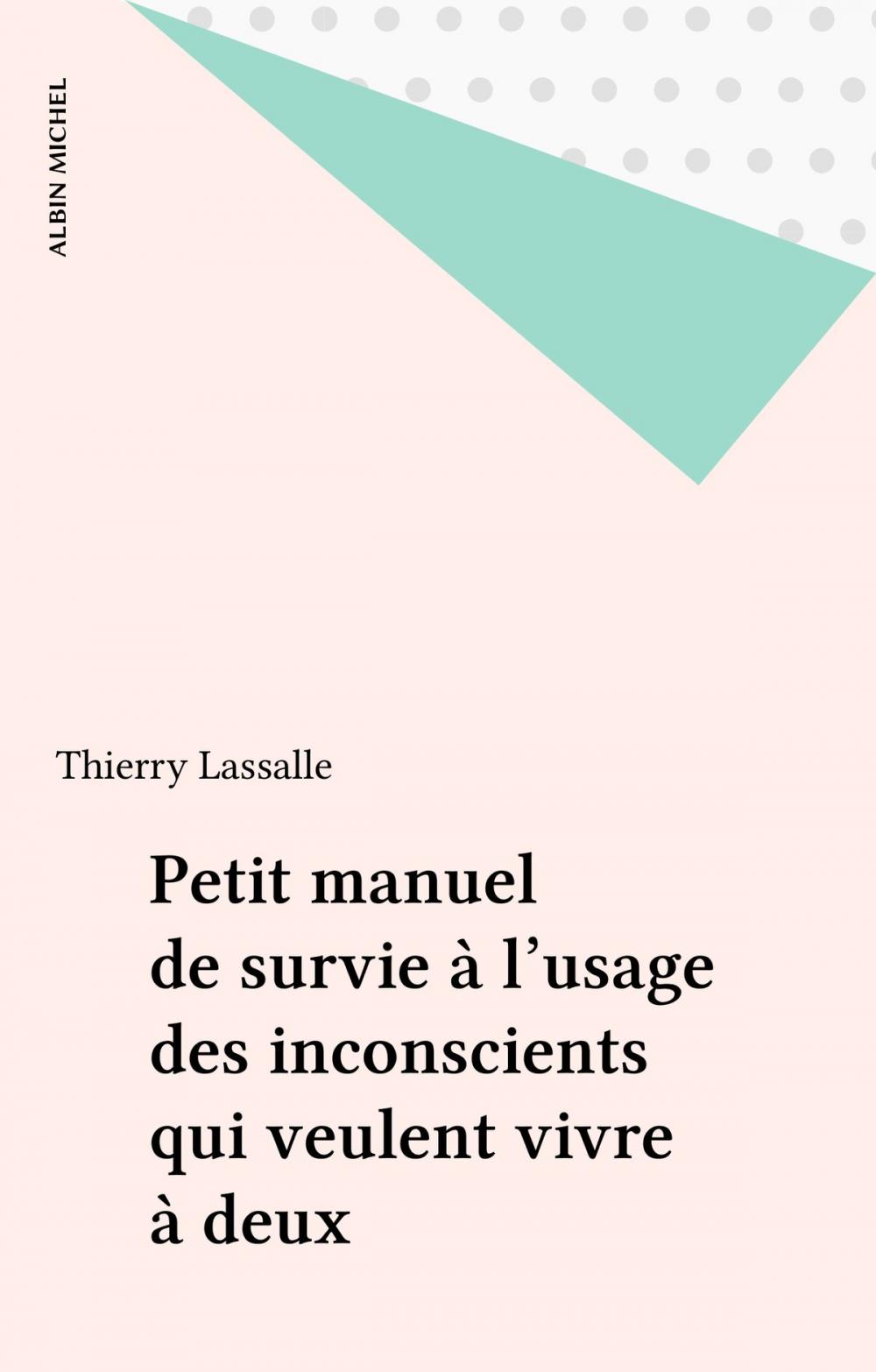 Big bigCover of Petit manuel de survie à l'usage des inconscients qui veulent vivre à deux