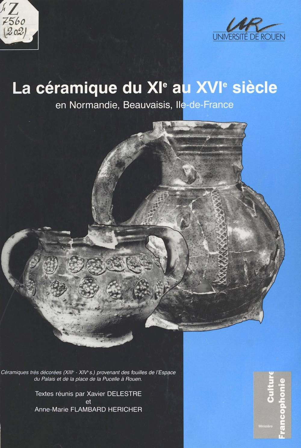 Big bigCover of La Céramique du XIe au XVIe siècle en Normandie : Beauvaisis (Île-de-France)