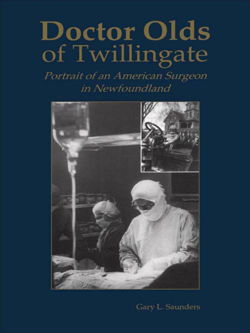 Cover of the book Doctor Olds Of Twillingate: Portrait Of An American Surgeon In Newfoundland by Gary L. Saunders, Breakwater Books