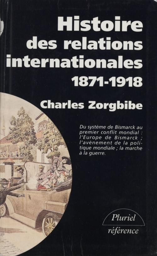 Cover of the book Histoire des relations internationales (1) by Georges Liébert, Charles Zorgbibe, Pierre Vallaud, Hachette Littératures (réédition numérique FeniXX)
