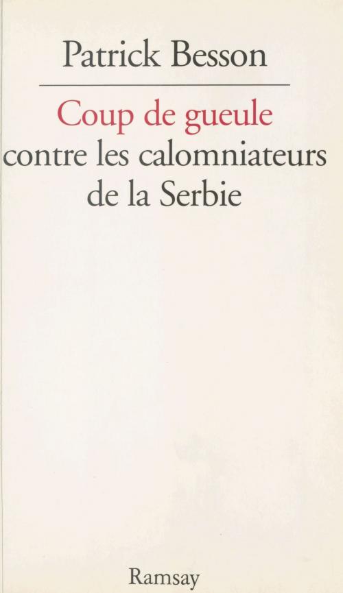 Cover of the book Coup de gueule contre les calomniateurs de la Serbie by Patrick Besson, FeniXX réédition numérique