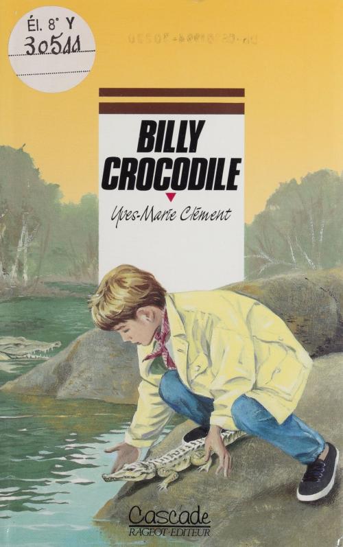 Cover of the book Billy crocodile by Yves-Marie Clément, Rageot (réédition numérique FeniXX)