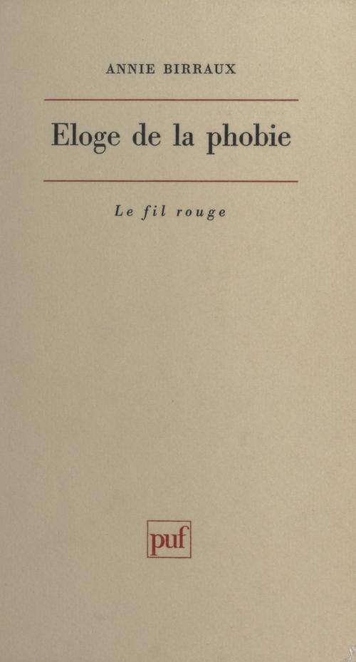 Cover of the book Éloge de la phobie by Annie Birraux, Julian de Ajuriaguerra, René Diatkine, Philippe Jeammet, Serge Lebovici, (Presses universitaires de France) réédition numérique FeniXX