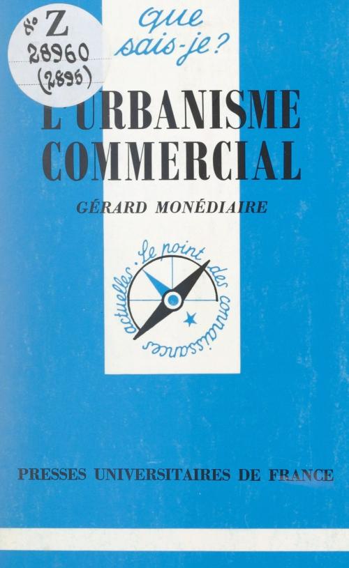 Cover of the book L'urbanisme commercial by Gérard Monédiaire, Paul Angoulvent, (Presses universitaires de France) réédition numérique FeniXX