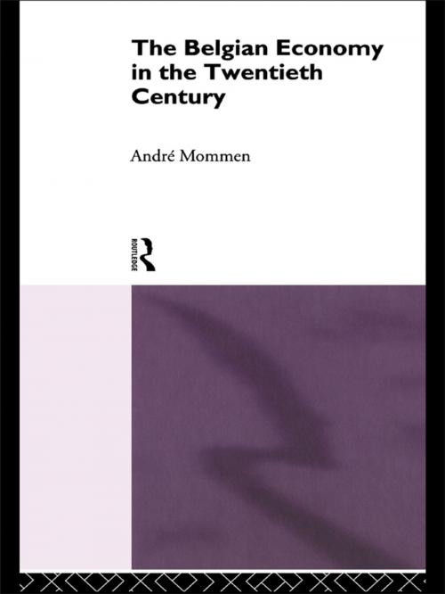 Cover of the book The Belgian Economy in the Twentieth Century by Andre Mommen, Taylor and Francis