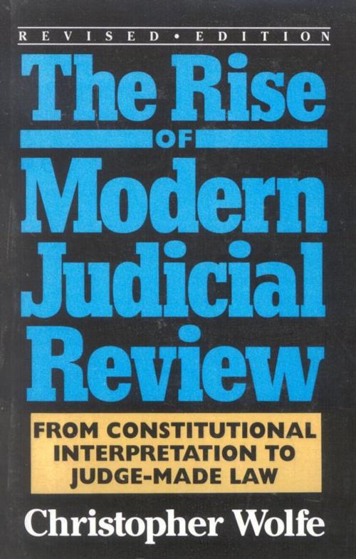 Cover of the book The Rise of Modern Judicial Review by Christopher Wolfe, Rowman & Littlefield Publishers