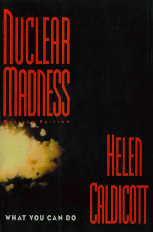 Cover of the book Nuclear Madness: What You Can Do by Helen Caldicott, W. W. Norton & Company