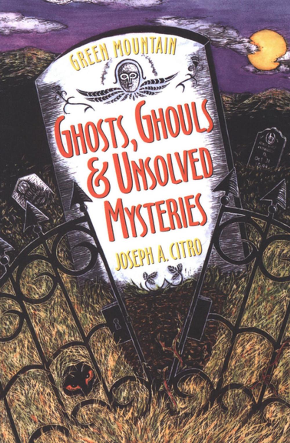 Big bigCover of Green Mountain Ghosts, Ghouls &amp; Unsolved Mysteries