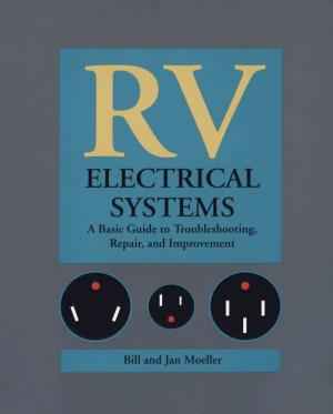 Cover of the book RV Electrical Systems: A Basic Guide to Troubleshooting, Repairing and Improvement by James Levine