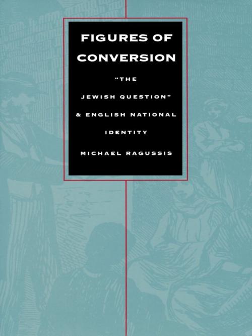 Cover of the book Figures of Conversion by Michael Ragussis, Duke University Press