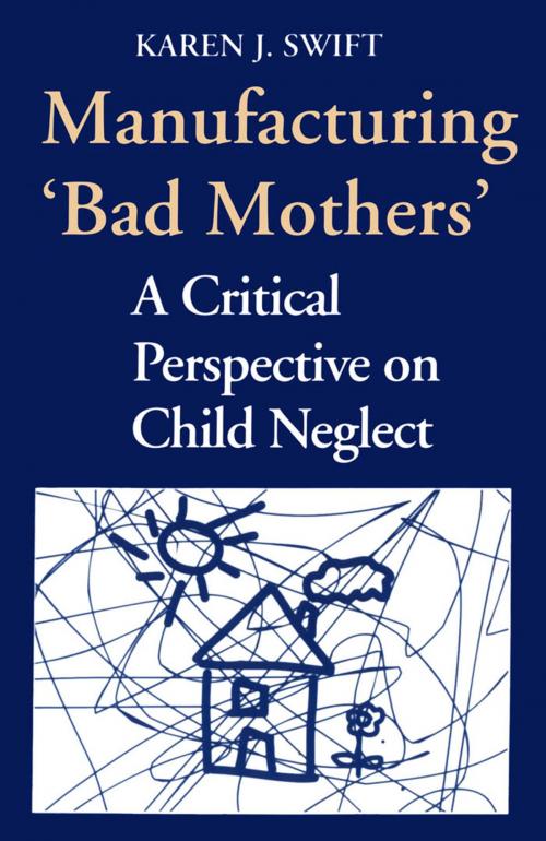 Cover of the book Manufacturing 'Bad Mothers' by Karen Swift, University of Toronto Press, Scholarly Publishing Division