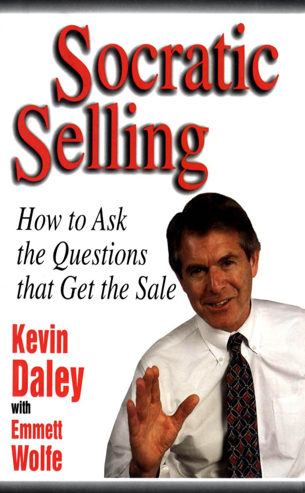 Big bigCover of Socratic Selling: How to Ask the Questions That Get the Sale