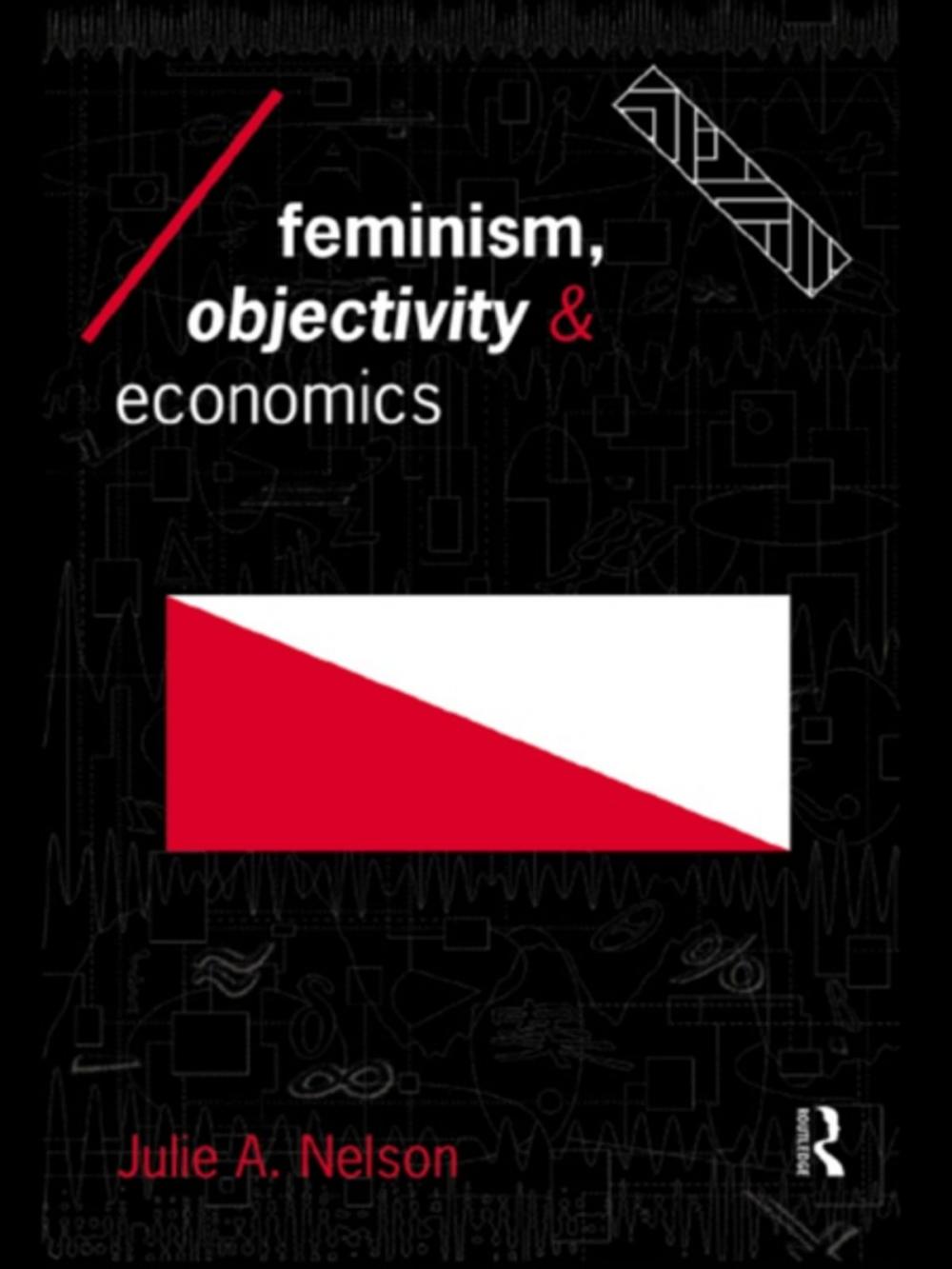 Big bigCover of Feminism, Objectivity and Economics