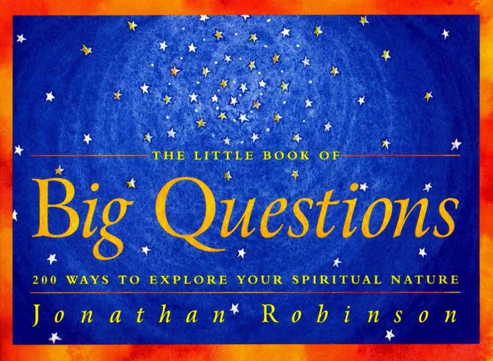 Big bigCover of The Little Book of Big Questions: 200 Ways to Explore Your Spiritual Nature