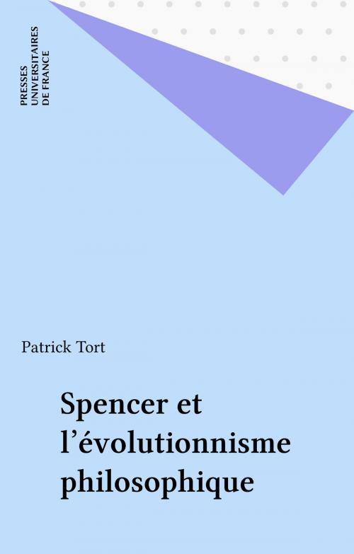 Cover of the book Spencer et l'évolutionnisme philosophique by Patrick Tort, Presses universitaires de France (réédition numérique FeniXX)