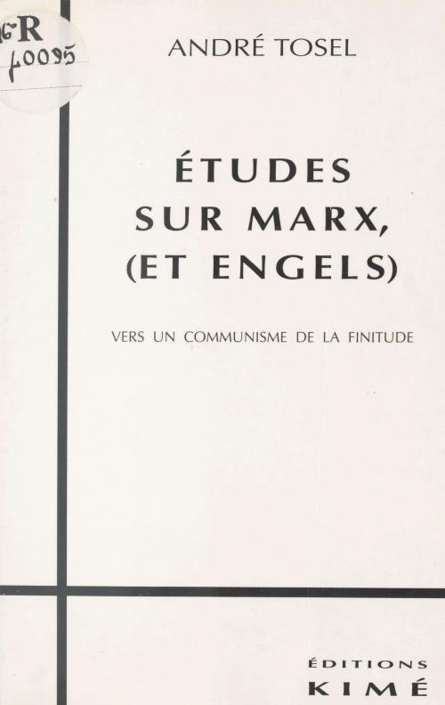 Cover of the book Études sur Marx et Engels : vers un communisme de la finitude by André Tosel, FeniXX réédition numérique