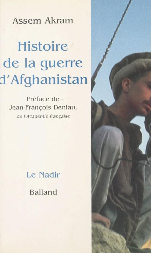Cover of the book Histoire de la guerre d'Afghanistan by Assem Akram, Jean-François Deniau, François Thual, FeniXX réédition numérique