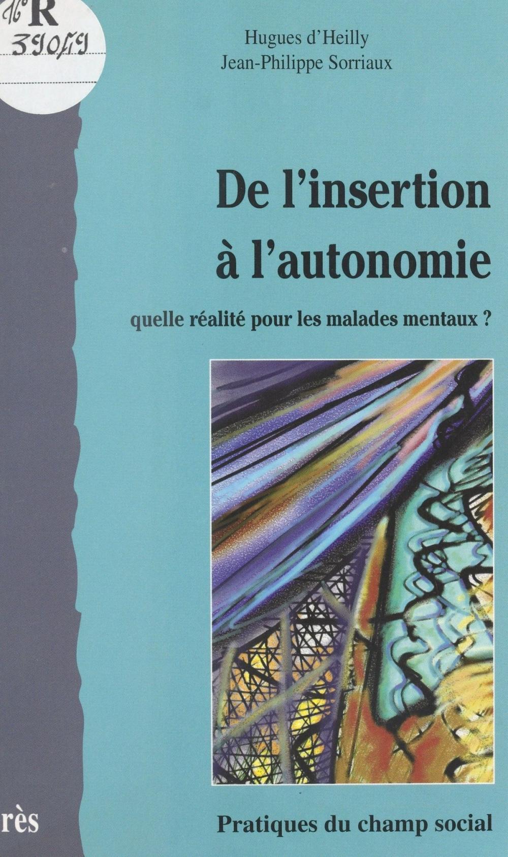 Big bigCover of De l'insertion à l'autonomie : quelle réalité pour les malades mentaux ?